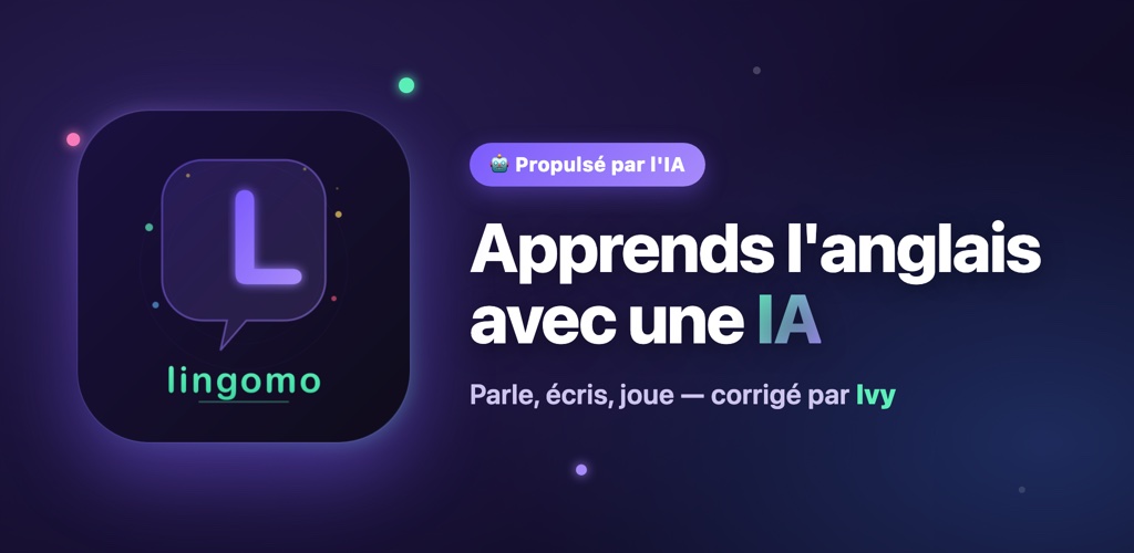 Lingomo : apprends l'anglais avec une IA — parle, écris, joue, corrigé par Ivy.